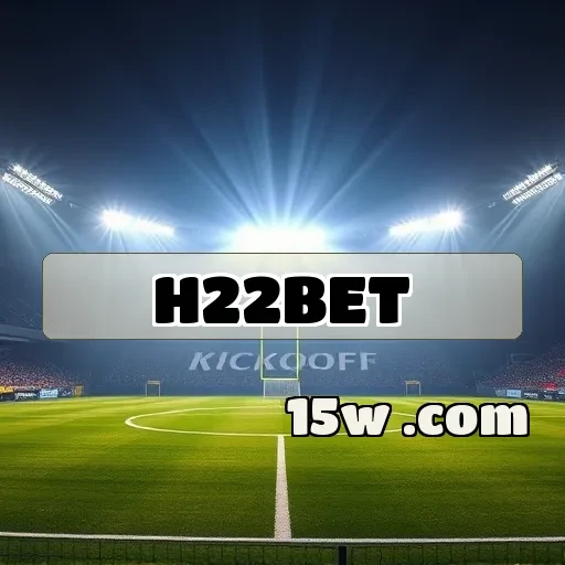 h22bet: Apostas Esportivas que Transformam o Seu Jogo
